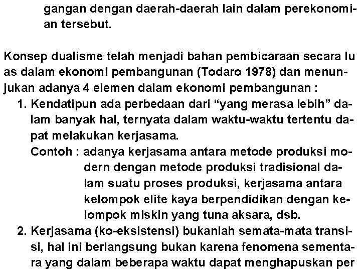 gangan dengan daerah-daerah lain dalam perekonomian tersebut. Konsep dualisme telah menjadi bahan pembicaraan secara