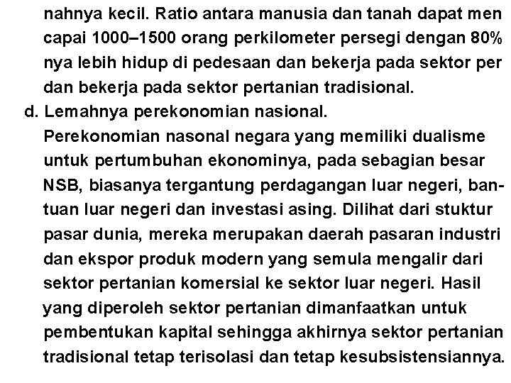 nahnya kecil. Ratio antara manusia dan tanah dapat men capai 1000– 1500 orang perkilometer