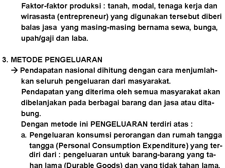 Faktor-faktor produksi : tanah, modal, tenaga kerja dan wirasasta (entrepreneur) yang digunakan tersebut diberi Faktor-faktor produksi : tanah, modal, tenaga kerja dan wirasasta (entrepreneur) yang digunakan tersebut diberi