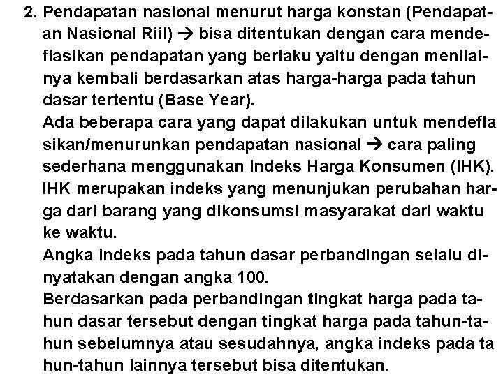 2. Pendapatan nasional menurut harga konstan (Pendapatan Nasional Riil) bisa ditentukan dengan cara mendeflasikan