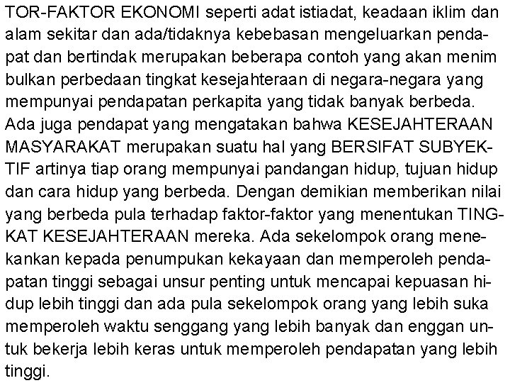 TOR-FAKTOR EKONOMI seperti adat istiadat, keadaan iklim dan alam sekitar dan ada/tidaknya kebebasan mengeluarkan TOR-FAKTOR EKONOMI seperti adat istiadat, keadaan iklim dan alam sekitar dan ada/tidaknya kebebasan mengeluarkan