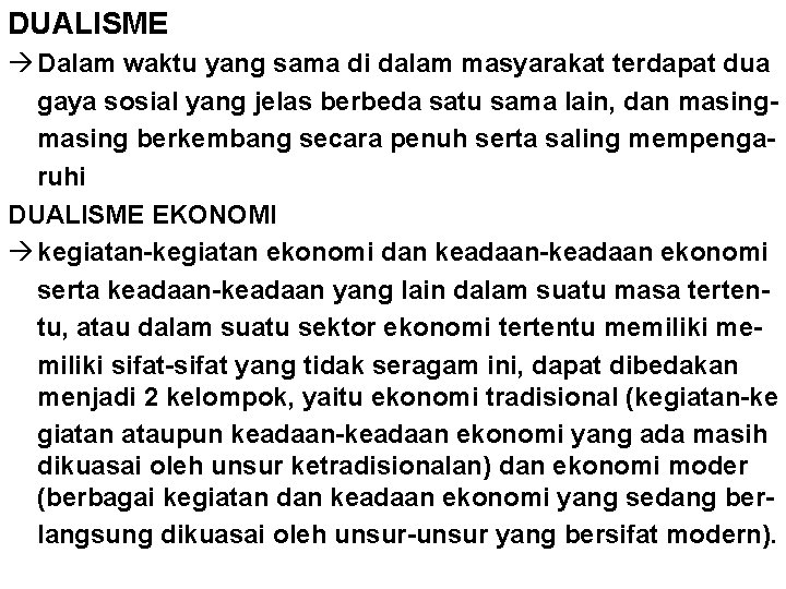 DUALISME à Dalam waktu yang sama di dalam masyarakat terdapat dua gaya sosial yang DUALISME à Dalam waktu yang sama di dalam masyarakat terdapat dua gaya sosial yang