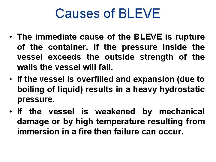 Causes of BLEVE • The immediate cause of the BLEVE is rupture of the Causes of BLEVE • The immediate cause of the BLEVE is rupture of the