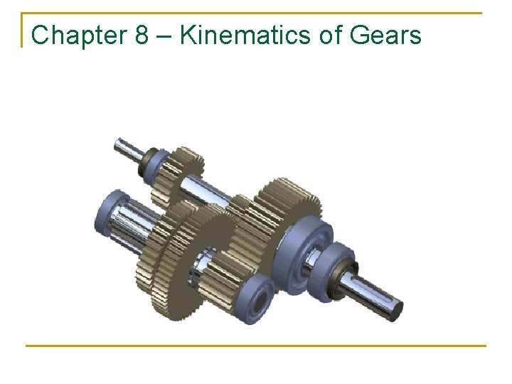 Chapter 8 – Kinematics of Gears 