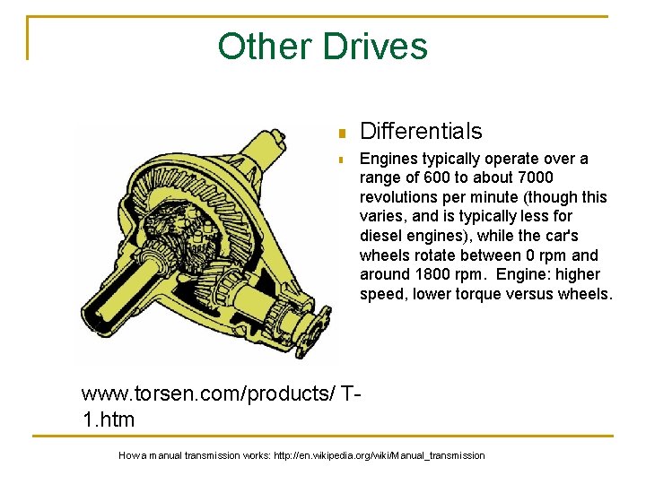 Other Drives n n Differentials Engines typically operate over a range of 600 to