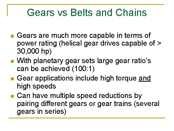 Gears vs Belts and Chains n n Gears are much more capable in terms