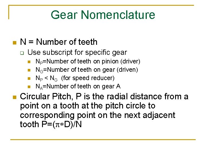 Gear Nomenclature n N = Number of teeth q Use subscript for specific gear
