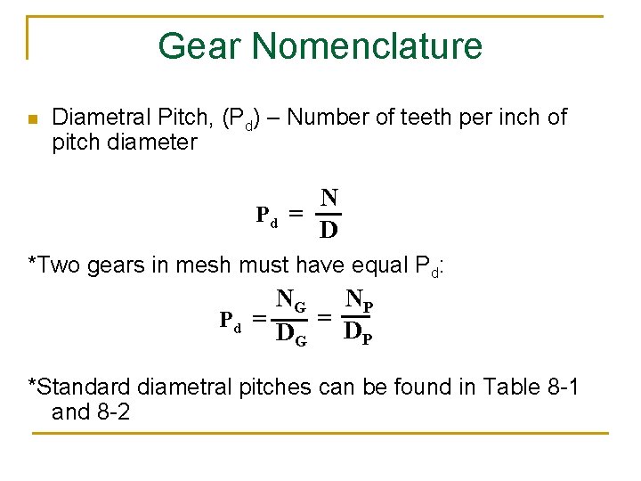 Gear Nomenclature n Diametral Pitch, (Pd) – Number of teeth per inch of pitch
