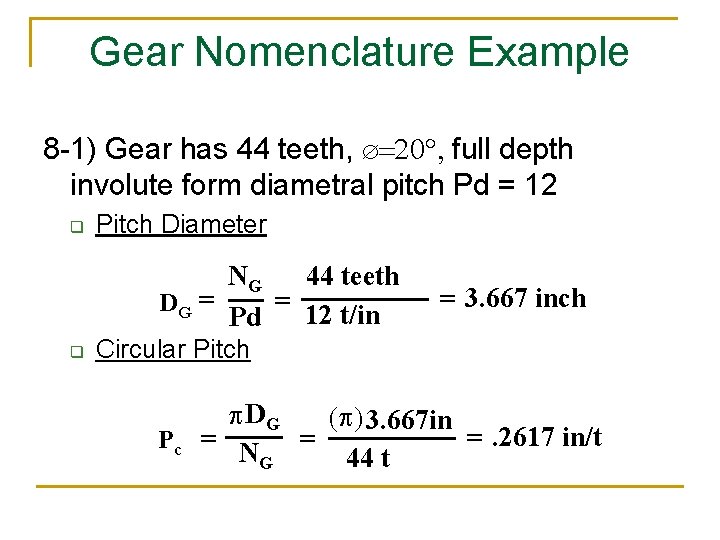Gear Nomenclature Example 8 -1) Gear has 44 teeth, Æ=20°, full depth involute form