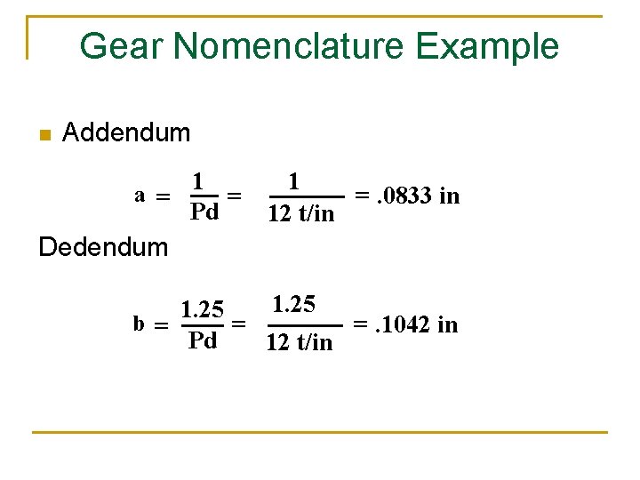 Gear Nomenclature Example n Addendum a = 1 = Pd 1 =. 0833 in