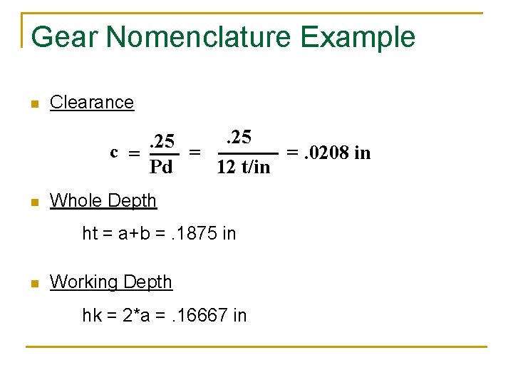 Gear Nomenclature Example n Clearance . 25 c = = =. 0208 in Pd