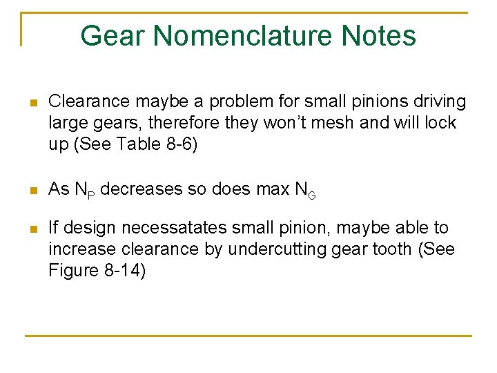 Gear Nomenclature Notes n Clearance maybe a problem for small pinions driving large gears,