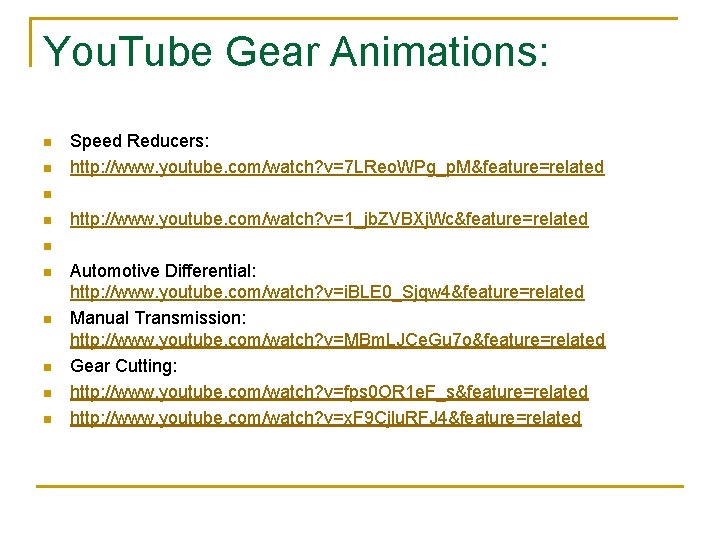 You. Tube Gear Animations: n n Speed Reducers: http: //www. youtube. com/watch? v=7 LReo.