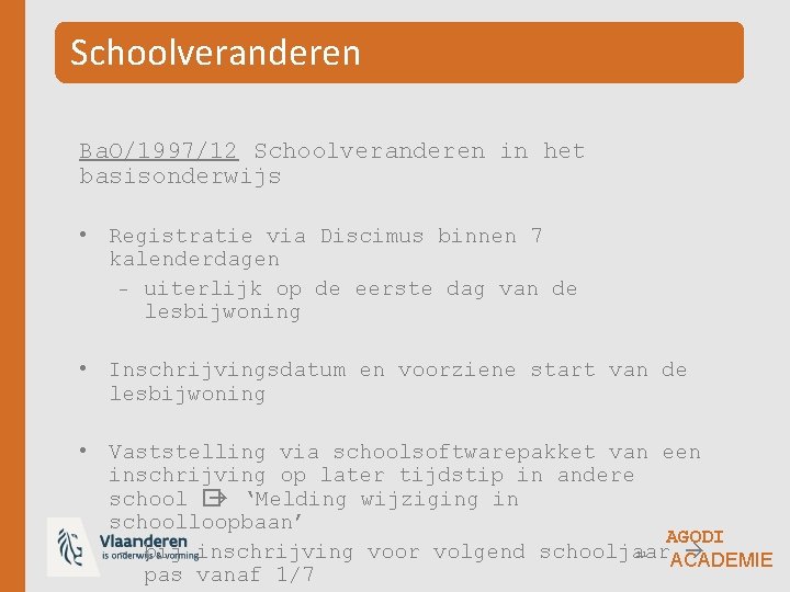 Schoolveranderen Ba. O/1997/12 Schoolveranderen in het basisonderwijs • Registratie via Discimus binnen 7 kalenderdagen