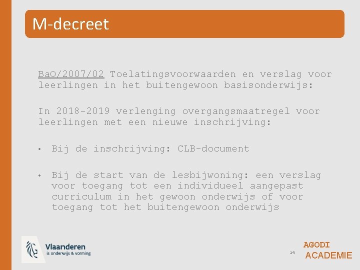 M-decreet Ba. O/2007/02 Toelatingsvoorwaarden en verslag voor leerlingen in het buitengewoon basisonderwijs: In 2018