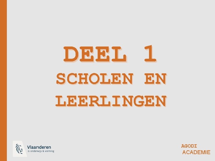 DEEL 1 SCHOLEN EN LEERLINGEN AGODI ACADEMIE 