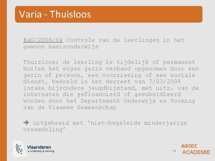 Varia - Thuisloos Ba. O/2006/04 Controle van de leerlingen in het gewoon basisonderwijs Thuisloze: