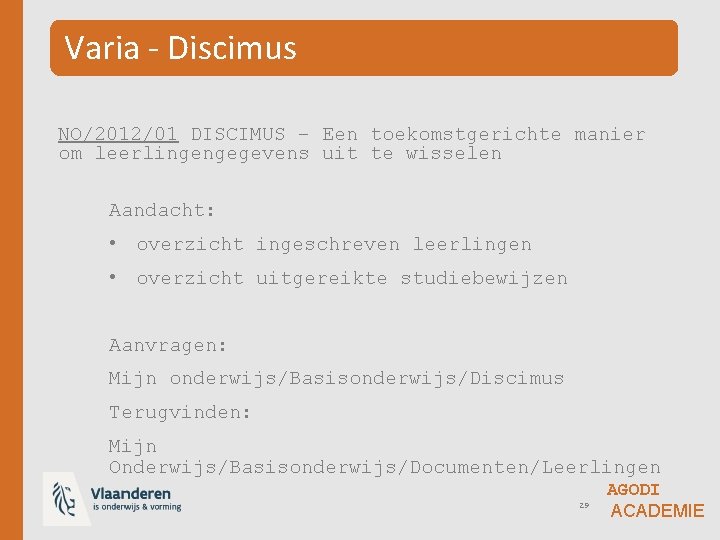Varia - Discimus NO/2012/01 DISCIMUS – Een toekomstgerichte manier om leerlingengegevens uit te wisselen