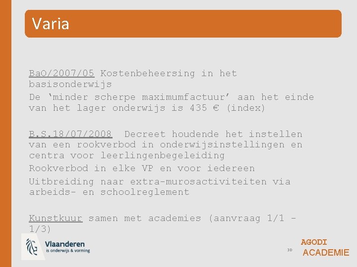 Varia Ba. O/2007/05 Kostenbeheersing in het basisonderwijs De ‘minder scherpe maximumfactuur’ aan het einde