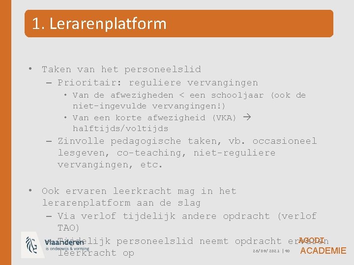 1. Lerarenplatform • Taken van het personeelslid – Prioritair: reguliere vervangingen • Van de