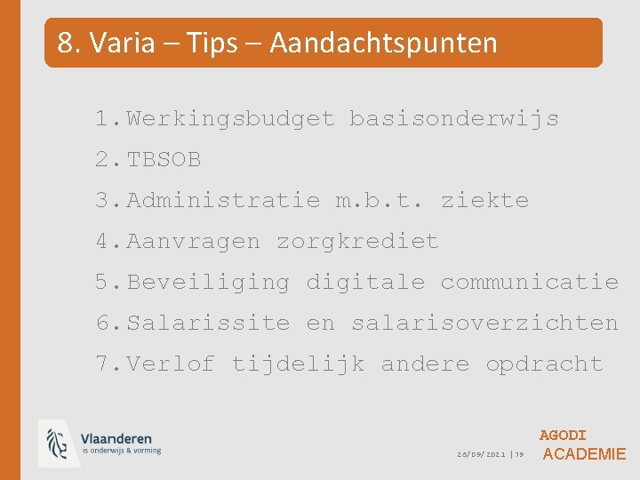 8. Varia – Tips – Aandachtspunten 1. Werkingsbudget basisonderwijs 2. TBSOB 3. Administratie m.