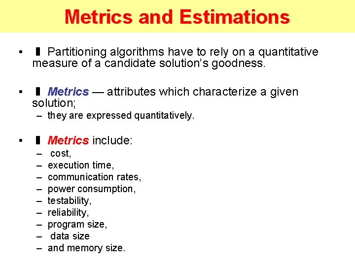 Metrics and Estimations • ❚ Partitioning algorithms have to rely on a quantitative measure