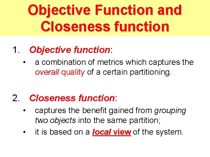 Objective Function and Closeness function 1. Objective function: function • a combination of metrics