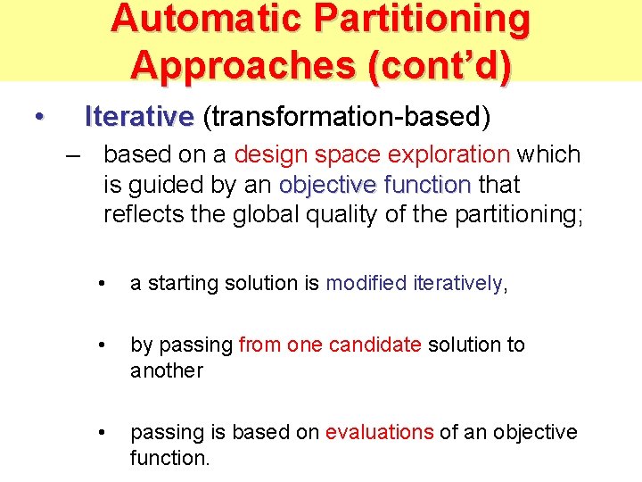 Automatic Partitioning Approaches (cont’d) • Iterative (transformation-based) – based on a design space exploration