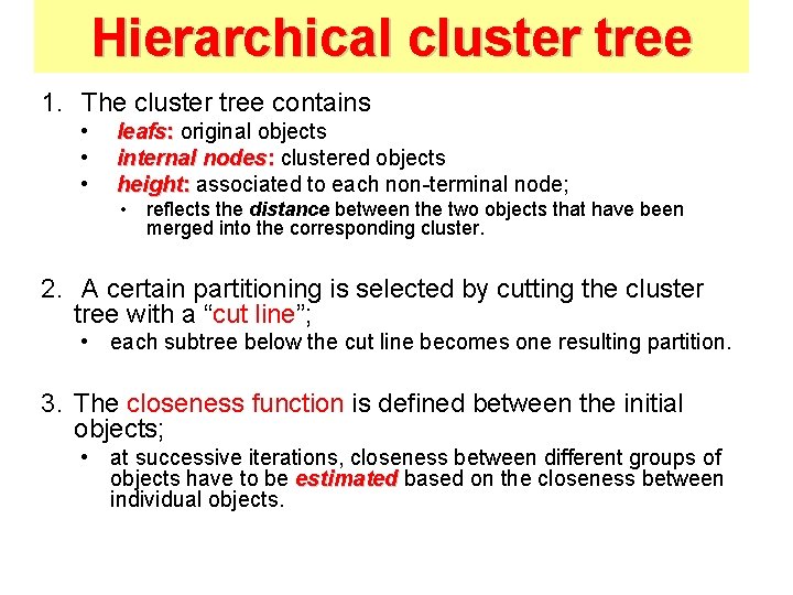 Hierarchical cluster tree 1. The cluster tree contains • • • leafs: original objects