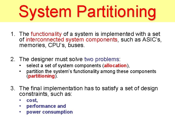 System Partitioning 1. The functionality of a system is implemented with a set of