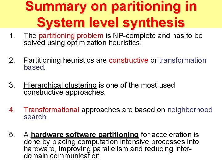 Summary on paritioning in System level synthesis 1. The partitioning problem is NP-complete and