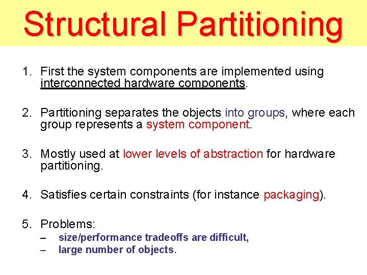 Structural Partitioning 1. First the system components are implemented using interconnected hardware components 2.