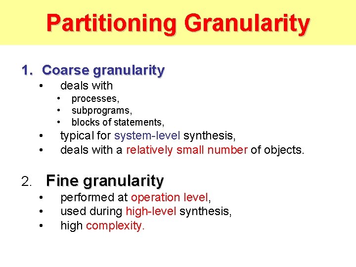 Partitioning Granularity 1. Coarse granularity • deals with • • • processes, subprograms, blocks