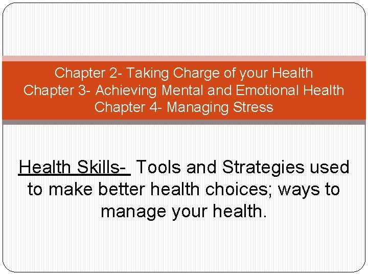 Chapter 2 - Taking Charge of your Health Chapter 3 - Achieving Mental and