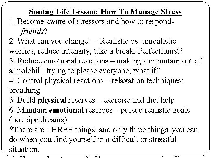Sontag Life Lesson: How To Manage Stress 1. Become aware of stressors and how