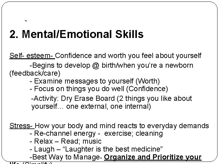 ` 2. Mental/Emotional Skills Self- esteem- Confidence and worth you feel about yourself -Begins
