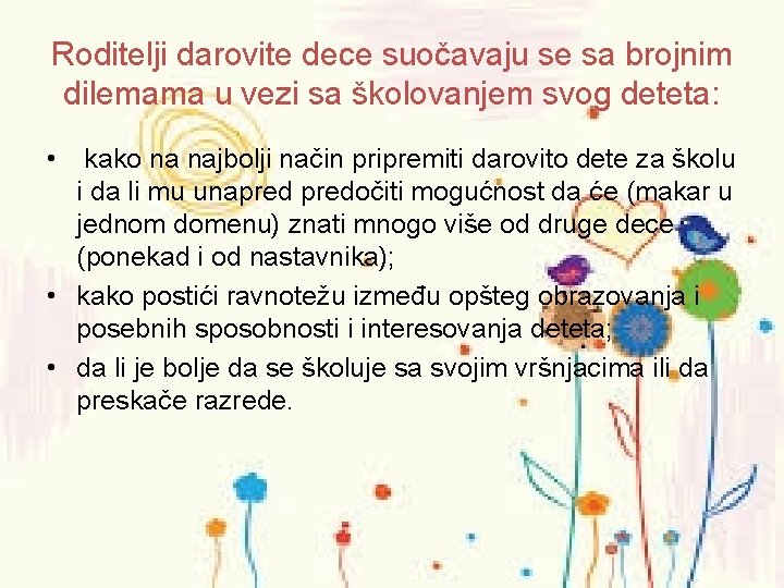 Roditelji darovite dece suočavaju se sa brojnim dilemama u vezi sa školovanjem svog deteta: