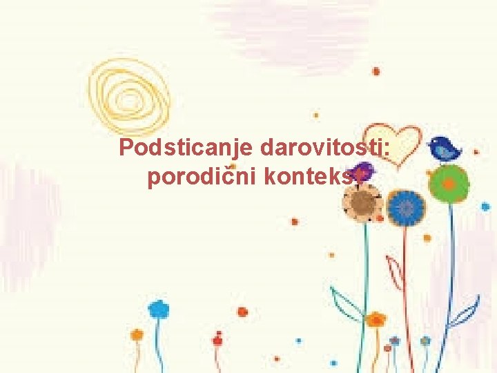 Podsticanje darovitosti: porodični kontekst 