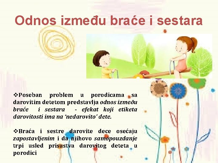 Odnos između braće i sestara v. Poseban problem u porodicama sa darovitim detetom predstavlja