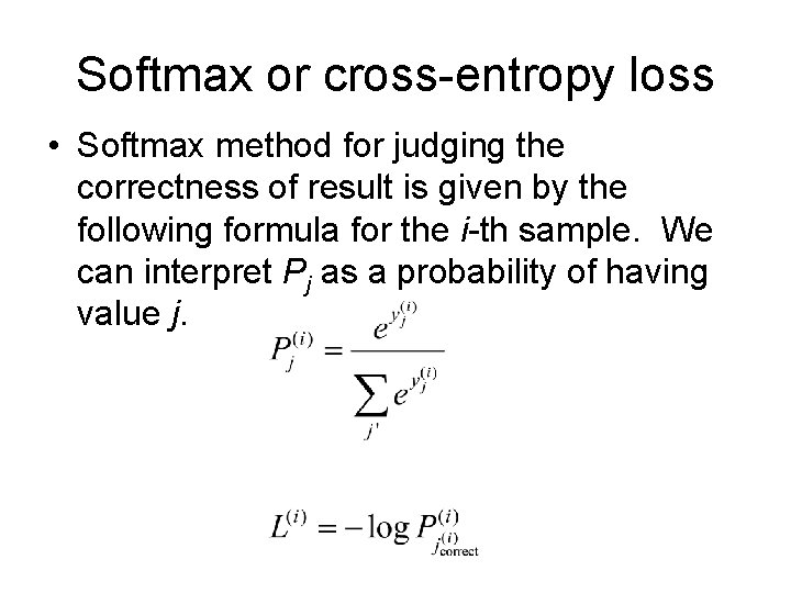 Softmax or cross-entropy loss • Softmax method for judging the correctness of result is