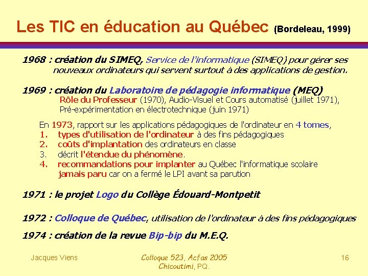 Les TIC en éducation au Québec (Bordeleau, 1999) 1968 : création du SIMEQ, Service