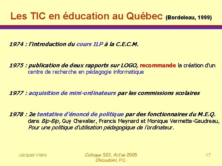 Les TIC en éducation au Québec (Bordeleau, 1999) 1974 : l'introduction du cours ILP