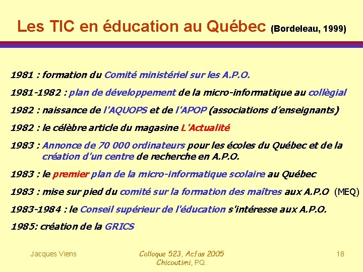 Les TIC en éducation au Québec (Bordeleau, 1999) 1981 : formation du Comité ministériel
