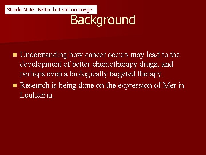 Strode Note: Better but still no image. Background Understanding how cancer occurs may lead