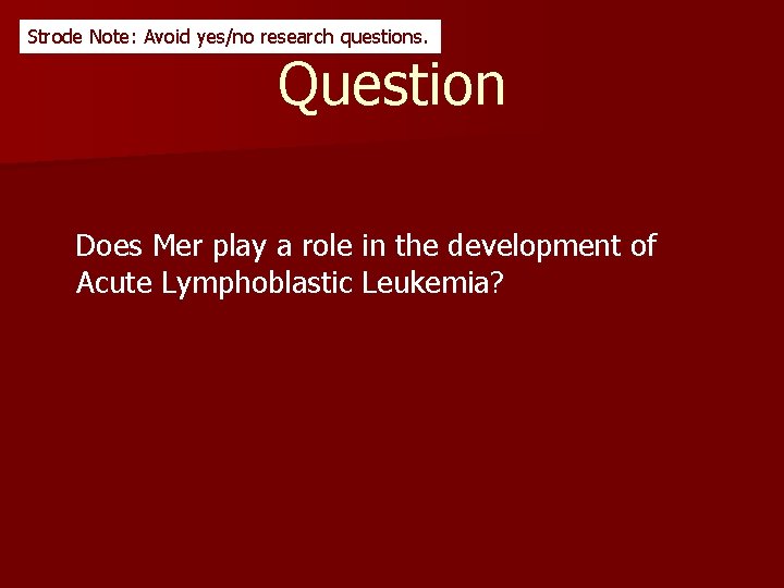 Strode Note: Avoid yes/no research questions. Question Does Mer play a role in the