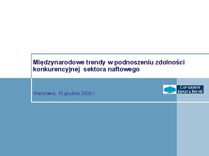 Międzynarodowe trendy w podnoszeniu zdolności konkurencyjnej sektora naftowego Warszawa, 15 grudnia 2003 r. Telecom