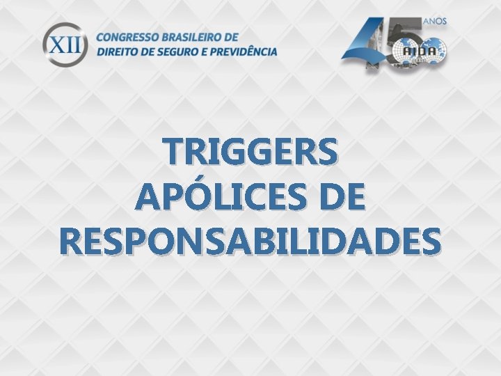 TRIGGERS APÓLICES DE RESPONSABILIDADES 