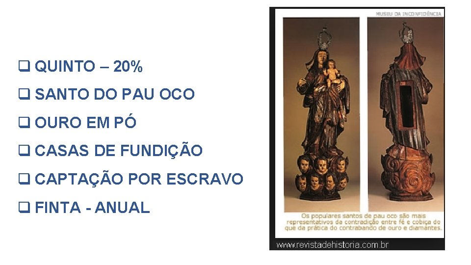  QUINTO – 20% SANTO DO PAU OCO OURO EM PÓ CASAS DE FUNDIÇÃO