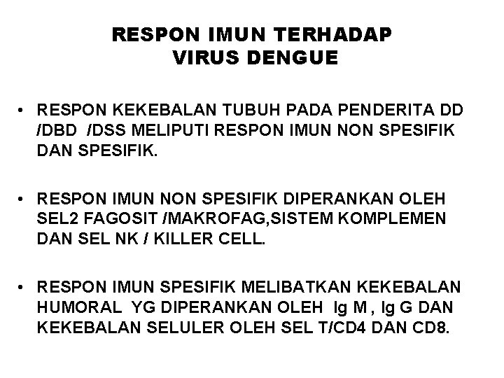 RESPON IMUN TERHADAP VIRUS DENGUE • RESPON KEKEBALAN TUBUH PADA PENDERITA DD /DBD /DSS