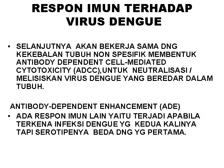 RESPON IMUN TERHADAP VIRUS DENGUE • SELANJUTNYA AKAN BEKERJA SAMA DNG KEKEBALAN TUBUH NON